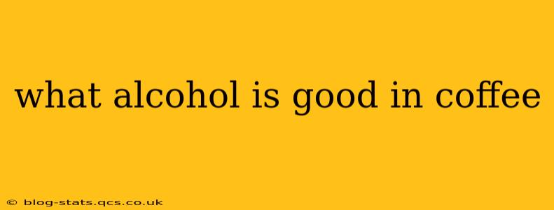 what alcohol is good in coffee