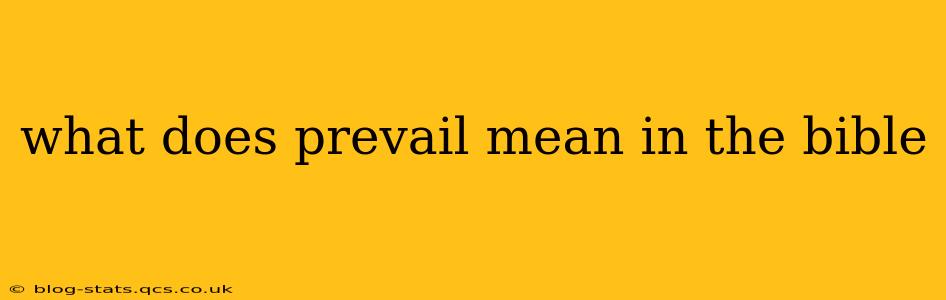 what does prevail mean in the bible