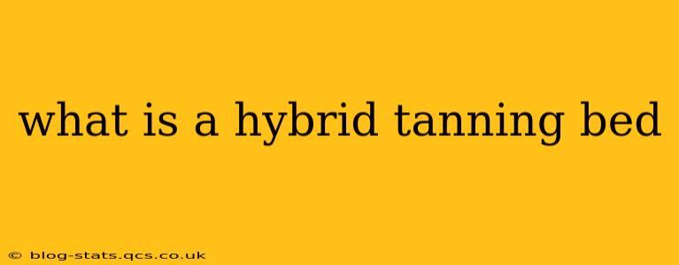 what is a hybrid tanning bed