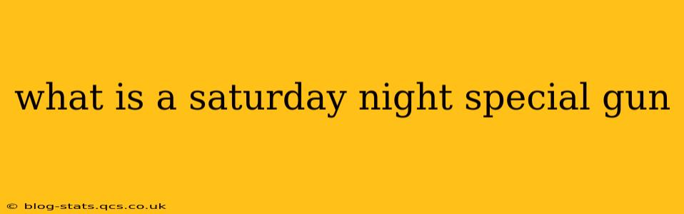 what is a saturday night special gun