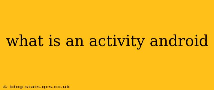what is an activity android