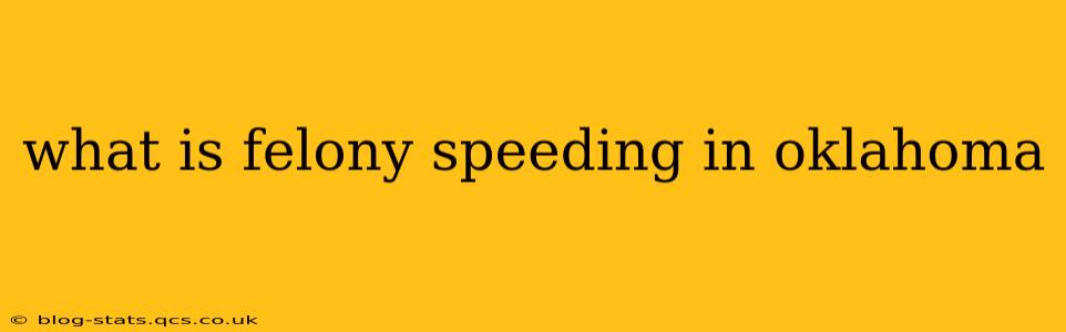what is felony speeding in oklahoma