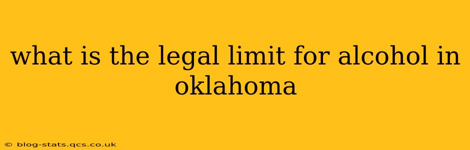 what is the legal limit for alcohol in oklahoma