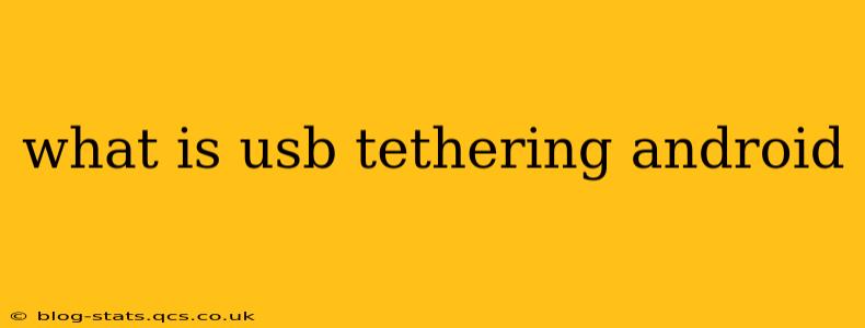 what is usb tethering android