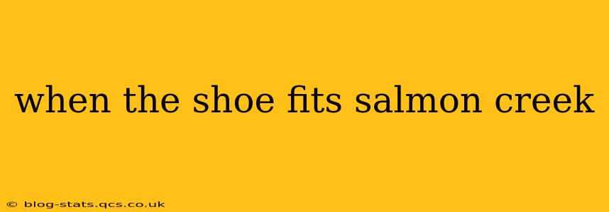 when the shoe fits salmon creek