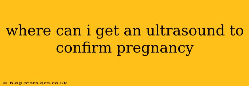 where can i get an ultrasound to confirm pregnancy