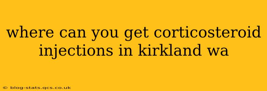 where can you get corticosteroid injections in kirkland wa