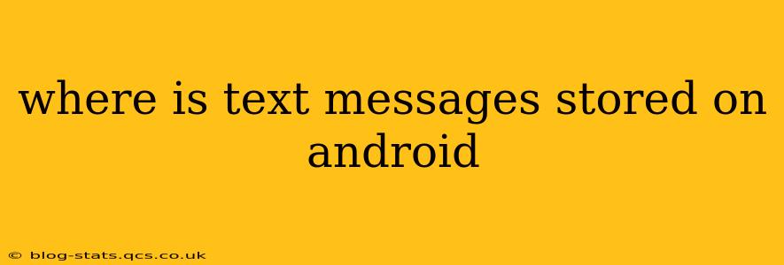 where is text messages stored on android