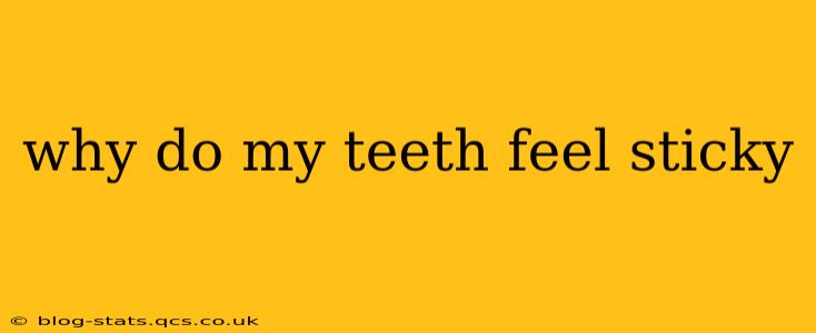 why do my teeth feel sticky