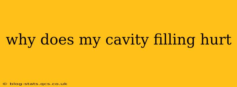 why does my cavity filling hurt