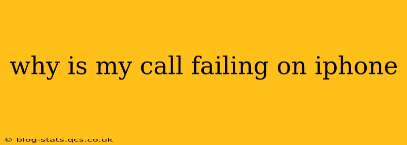 why is my call failing on iphone