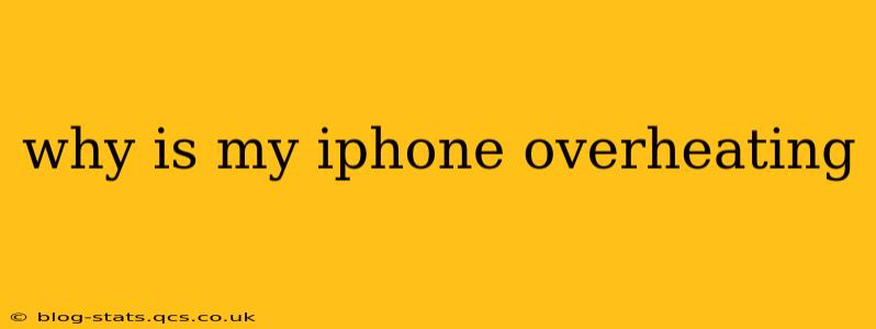 why is my iphone overheating