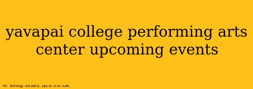 yavapai college performing arts center upcoming events